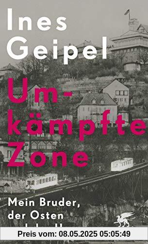 Umkämpfte Zone: Mein Bruder, der Osten und der Hass