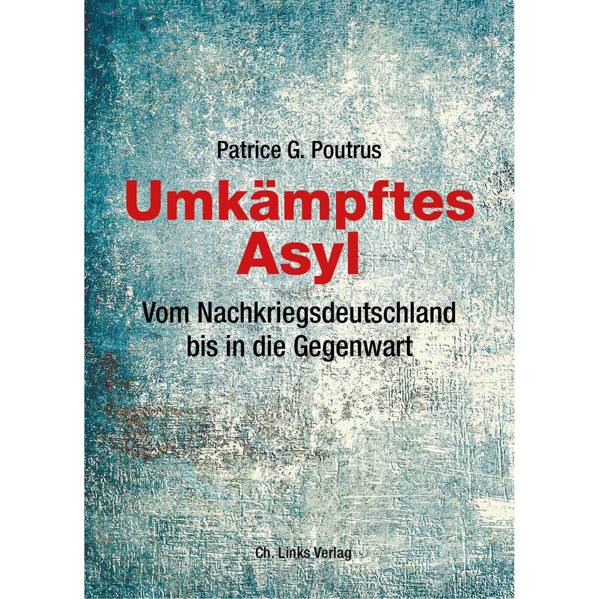 Umkämpftes Asyl von Christoph Links Verlag