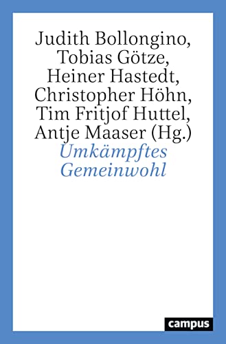 Umkämpftes Gemeinwohl: Deutungsmachtkonflikte um das gemeinsame Wohl