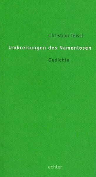 Umkreisungen des Namenlosen: Gedichte