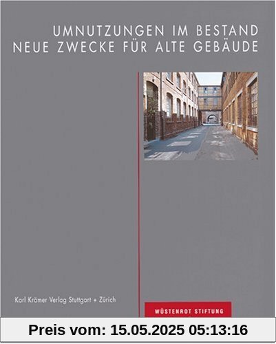 Umnutzungen im Bestand - Neue Zwecke für alte Gebäude