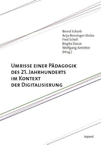 Umrisse einer Pädagogik des 21. Jahrhunderts im Kontext der Digitalisierung