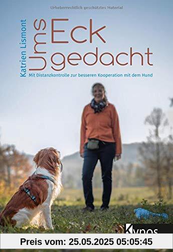 Ums Eck gedacht: Mit Distanzkontrolle zur besseren Kooperation mit dem Hund Ums Eck gedacht: Mit Distanzkontrolle zur besseren Kooperation mit dem Hund