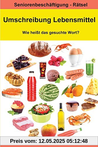 Umschreibung Lebensmittel - Wie heißt das gesuchte Wort?: Seniorenbeschäftigung Rätsel Umschreibung Lebensmittel - Wie heißt das gesuchte Wort?: Seniorenbeschäftigung Rätsel