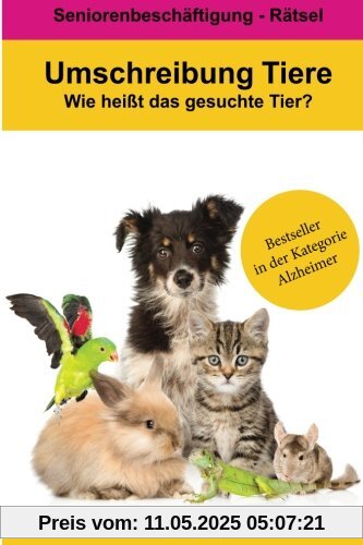 Umschreibung Tiere - Wie heißt das gesuchte Tier?: Seniorenbeschäftigung Rätsel Umschreibung Tiere - Wie heißt das gesuchte Tier?: Seniorenbeschäftigung Rätsel