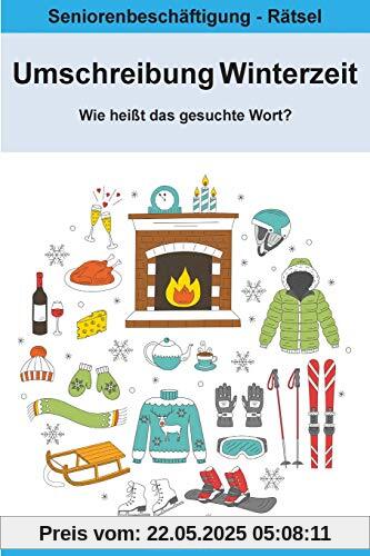 Umschreibung Winterzeit - Wie heißt das gesuchte Wort?: Seniorenbeschäftigung Rätsel Umschreibung Winterzeit - Wie heißt das gesuchte Wort?: Seniorenbeschäftigung Rätsel