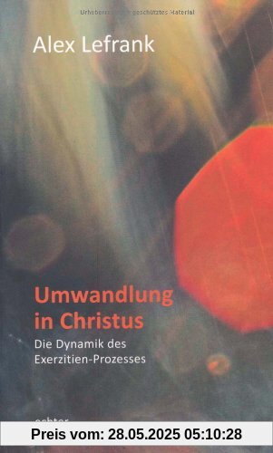 Umwandlung in Christus: Die Dynamik des Exerzitien-Prozesses