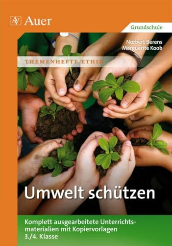 Umwelt schützen: Komplett ausgearbeitete Unterrichtsmaterialien mit Kopiervorlagen 3.-4. Klass... Umwelt schützen: Komplett ausgearbeitete Unterrichtsmaterialien mit Kopiervorlagen 3.-4. Klass...