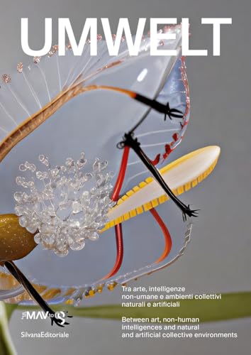 Umwelt. Tra arte, intelligenze non-umane e ambienti collettivi naturali e artificiali. Ediz. italiana e inglese Umwelt. Tra arte, intelligenze non-umane e ambienti collettivi naturali e artificiali. Ediz. italiana e inglese von Silvana