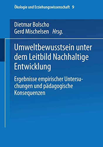 Umweltbewusstsein unter dem Leitbild Nachhaltige Entwicklung: Ergebnisse Empirischer Untersuchungen Und Pädagogische Konsequenzen (Ökologie Und ... und Erziehungswissenschaft, 9, Band 9) von VS Verlag für Sozialwissenschaften