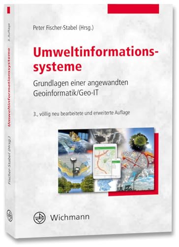 Umweltinformationssysteme: Grundlagen einer angewandten Geoinformatik/Geo-IT von Wichmann Verlag