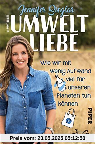 Umweltliebe: Wie wir mit wenig Aufwand viel für unseren Planeten tun können