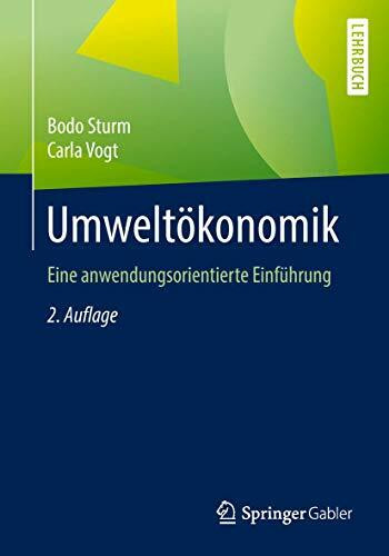 Umweltökonomik: Eine anwendungsorientierte Einführung Umweltökonomik: Eine anwendungsorientierte Einführung