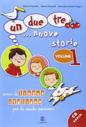 Un, due, tre... nuove storie. Corso di lingua italiana per la scuola primaria. Con CD Audio. Qual è il tuo numero di telefono? (Vol. 1): Volume 1. ... primaria (Le Monnier italiano per stranieri)