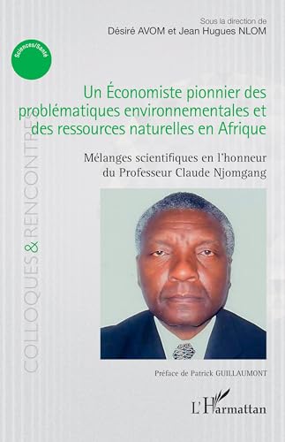Un Économiste pionnier des problématiques environnementales et des ressources naturelles en Afrique: Mélanges scientifiques en l’honneur du Professeur Claude Njomgang Un Économiste pionnier des problématiques environnementales et des ressources naturelles en Afrique: Mélanges scientifiques en l’honneur du Professeur Claude Njomgang von Editions L'Harmattan