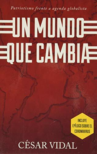 Un Mundo Que Cambia: El Patriotismo Frente a Una Agenda Globalista: Patriotismo Frente A Agend...