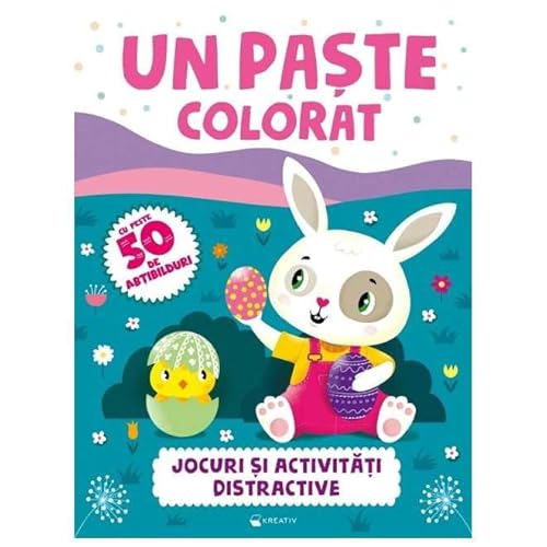 Un Paste Colorat. Jocuri Si Activitati Distractive von Kreativ