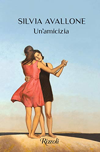 Un'amicizia (Rizzoli narrativa)