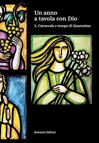 Un anno a tavola con Dio. Carnevale e tempo di Quaresima (Vol. 2) (Fuori collana) von Ronzani Editore