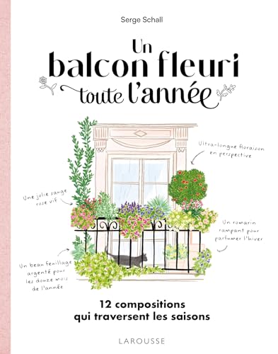 Un balcon fleuri toute l'année: 12 compositions qui traversent les saisons von LAROUSSE