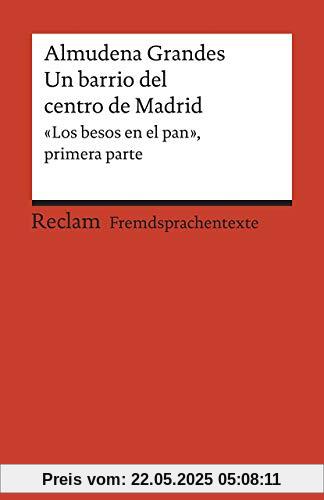 Un barrio del centro de Madrid: «Los besos en el pan», primera parte. Spanischer Text mit deutschen Worterklärungen. B2 (GER) (Reclams Universal-Bibliothek)