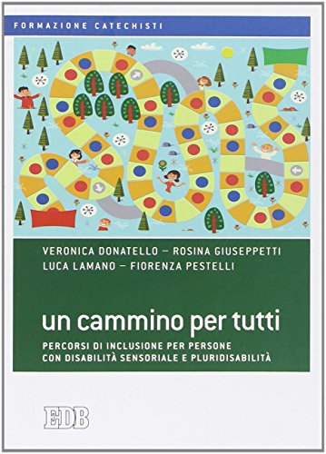 Un cammino per tutti. Percorsi di inclusione per persone con disabilità sensoriale e pluridisabilità (Formazione catechisti, Band 13) von edb
