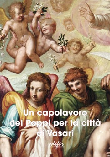 Un capolavoro del Poppi per la città di Vasari. Ediz. a colori (Arte) von EDIFIR