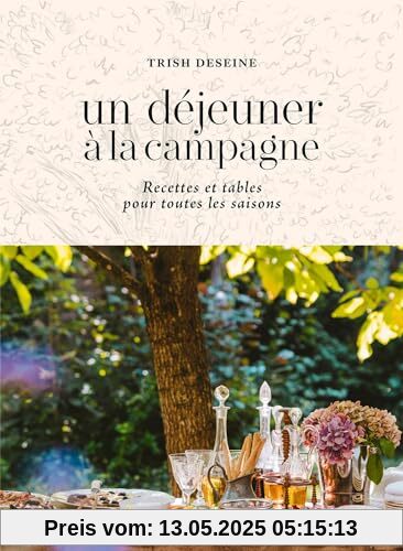 Un déjeuner à la campagne: Recettes et tables pour toutes les saisons