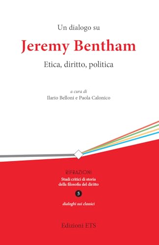 Un dialogo su Jeremy Bentham. Etica, diritto, politica (Rifrazioni) von Edizioni ETS