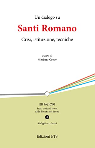 Un dialogo su Santi Romano. Crisi, istituzione, tecniche (Rifrazioni) von Edizioni ETS