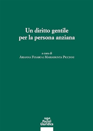 Un diritto gentile per la persona anziana. Atti del Convegno (3-4 novembre 2023, Università di Padova) von Pacini Giuridica