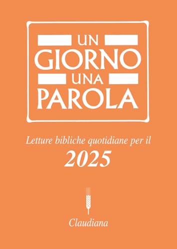 Un giorno una parola. Letture bibliche quotidiane per il 2025 (Fuori collana)