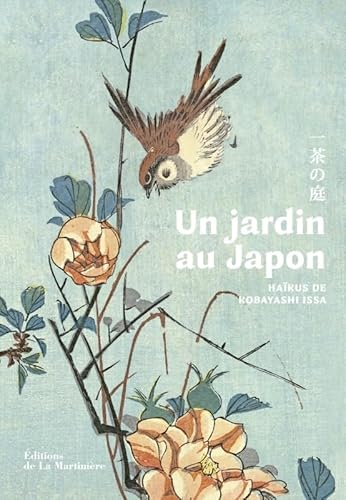 Un jardin au Japon: Haïkus de Kobayashi Issa von MARTINIERE BL
