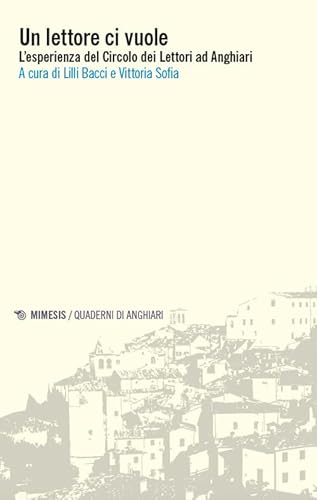 Un lettore ci vuole. L’esperienza del Circolo dei Lettori ad Anghiari (Quaderni di Anghiari) von Mimesis