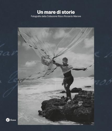 Un mare di storie. Fotografie dalla collezione Rita e Riccardo Marone. Ediz. illustrata Un mare di storie. Fotografie dalla collezione Rita e Riccardo Marone. Ediz. illustrata von Nomos Edizioni