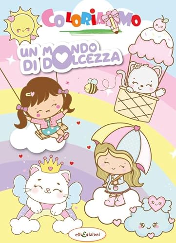 Un mondo di dolcezza. Libro da colorare von Elisedizioni