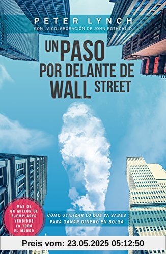 Un paso por delante de Wall Street : cómo utilizar lo que ya sabes para ganar dinero en bolsa (Deusto)