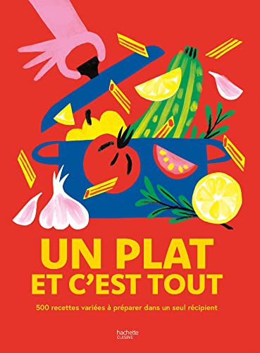 Un plat et c'est tout: 500 recettes variées à préparer dans un seul récipient !