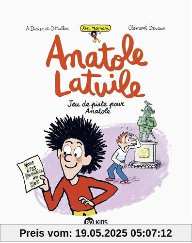 Un roman Anatole Latuile, Tome 3 : Jeu de piste pour Anatole Un roman Anatole Latuile, Tome 3 : Jeu de piste pour Anatole