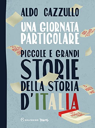 Una giornata particolare. Piccole e grandi storie della storia d'Italia (Solferino young)