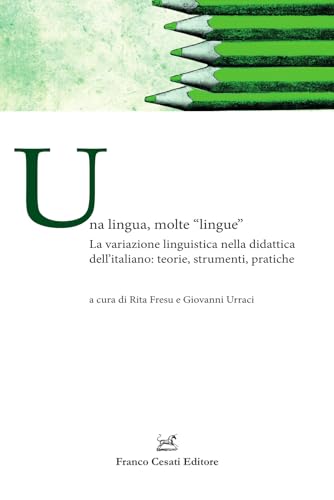 Una lingua, molte «lingue». La variazione linguistica nella didattica dell'italiano: teorie, strumenti, pratiche (Ass. per la storia della lingua italiana. Scuola) von Cesati