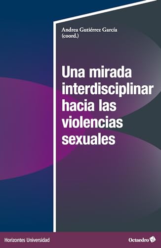 Una mirada interdisciplinar hacia las violencias sexuales (Horizontes Universidad) von Editorial Octaedro, S.L.