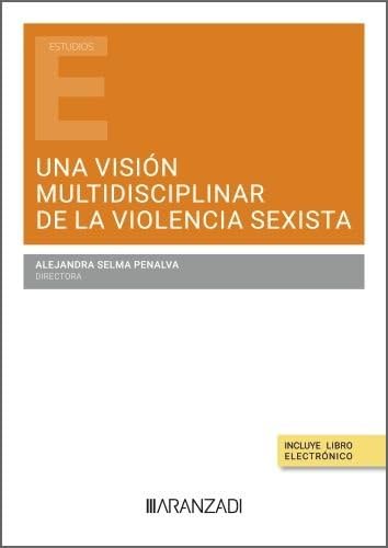 Una visión multidisciplinar de la violencia sexista (Estudios) von Aranzadi