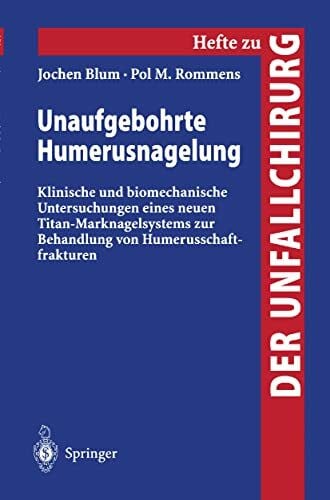 Unaufgebohrte Humerusnagelung: Klinische Und Biomechanische Untersuchungen Eines Neuen Titan-M...