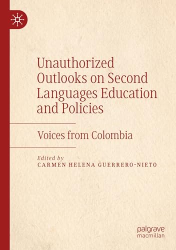 Unauthorized Outlooks on Second Languages Education and Policies: Voices from Colombia von Palgrave Macmillan