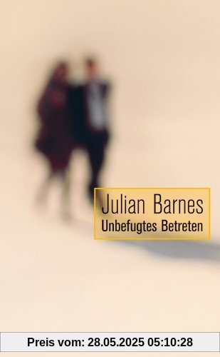 Unbefugtes Betreten: Erzählungen