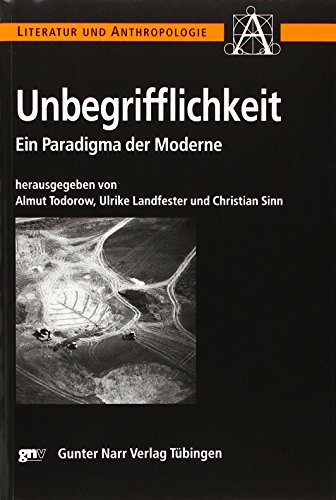 Unbegrifflichkeit. Ein Paradigma der Moderne (Literatur und Anthropologie)