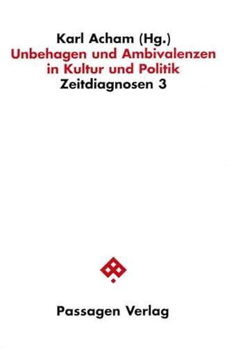 Unbehagen und Ambivalenzen in Kultur und Politik (Passagen Humanwissenschaften /Zeitdiagnosen)