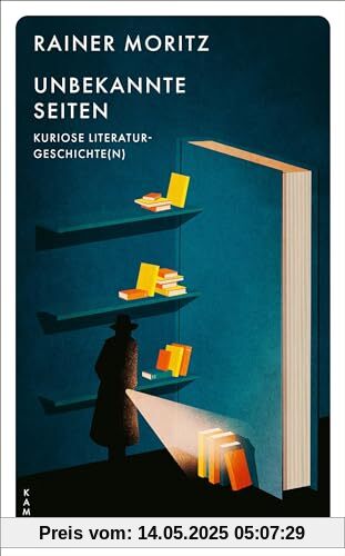 Unbekannte Seiten: Kuriose Literaturgeschichte(n)