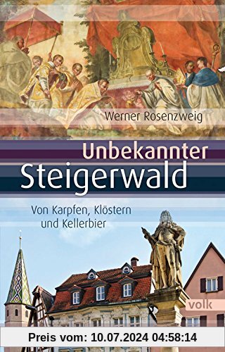 Unbekannter Steigerwald: Von Karpfen, Klöstern und Kellerbier (Unbekanntes Bayern)